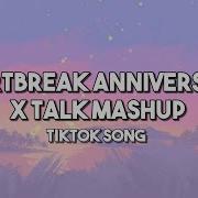 Heartbreak Anniversay X Talk Tiktok Mashup