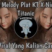 Dj Melody Plat Kt X Ninix Titanic