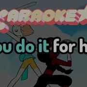 Do It For Her Karaoke Version Steven Universe