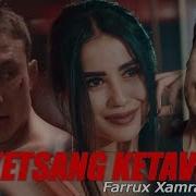 Farrux Xamrayev Ketsang Ketaver Mp3 Skachat