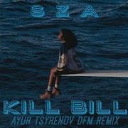 Sza Kill Bill Ayur Tsyrenov Remix