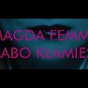 Magda Femme Słabo Kłamiesz