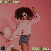 Mike Chenery Happiness Original Mix