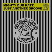 Mighty Dub Katz Just Another Groove