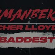 Baddest Imanbek Cher Lloyd