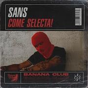 Come Selecta Original Mix Sans