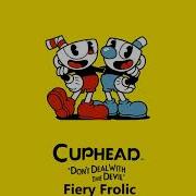 Cuphead Soundtrack Fiery Frolic Track 22 Cuphead Ost