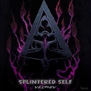 Splintered Self Vel94Ev