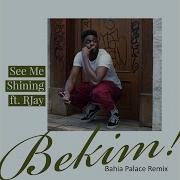 Bekim See Me Shining Bahia Palace Remix