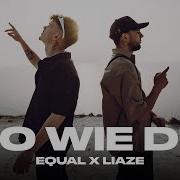 Equal X Liaze So Wie Du