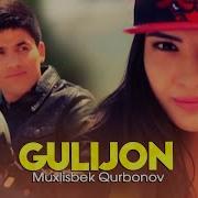 Muxlisbek Qurbonov Gulijon Official Music Video