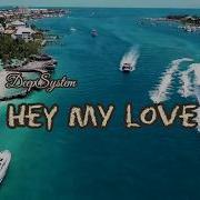 Hey My Love Radio Mix Deep System