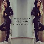 India Remix Na Na Na Na New Version Elsen Pro Edi T 2019 Hd