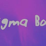 Sigma Boy Song