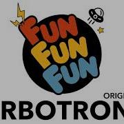 Turbotronic Fun Fun Fun