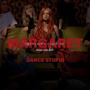 Margaret Dance Stupid