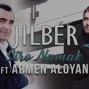 Jilbér Siro Namak Ft Armen Aloyan