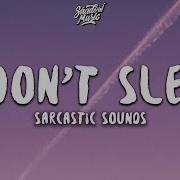 Sarcastic Sounds I Don T Sleep Lyrics