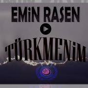 Emin Rasen Türkmenim Tekst Aýdymy Turkmen Rap Ar