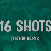 16 Shots Remix Tiktok