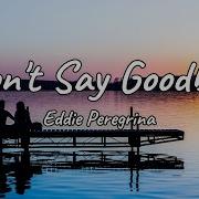 Dont Say Goodbye By Edie Perigrina