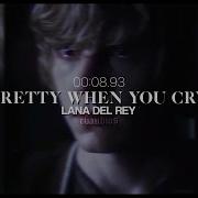 Pretty When You Cry Lana Del Rey Edit Audio