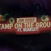 Jim Yosef Stamp On The Ground Feat Scarlett