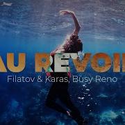 Filatov Karas Busy Reno Au Revoir