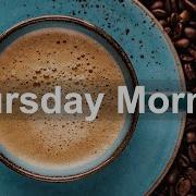 Thursday Jazz Coffee Positive Morning With Bossa Nova Jazz Music For