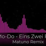 Mo Do Eins Zwei Polizei Matuno Remix