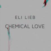 Eli Lieb Chemical Love