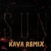 Sun Kava Remix