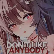 Don T Like Anybody Nightcore