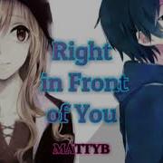 Nightcore Right In Front Of You Mattyb