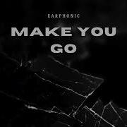 Earphonic Make You Go