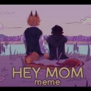 Hey Mom Meme