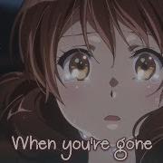 Nightcore When You Re Gone Lyrics Cover