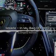 Mzade In My Bag Ft Kt Gangsta Remix