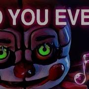 Fnaf Sister Location Song Do You Even