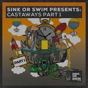 Sink Or Swim Presents Castaways Part 1