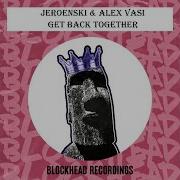 Dj Jeroenski Alex Vasi Get Back Together Rubber People Remix