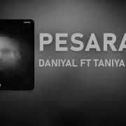 Pesaram Feat Taniya Daniyal