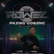 Pasing Goreng Tekno Remix Dj Rowel