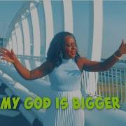 My God Is Bigger Lyrics