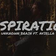 Unknown Brain Inspiration Feat Aviella Lyrics