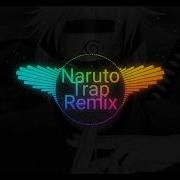 Naruto Best Trap Remixes Mix Mv Release