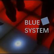 Blue System Give It Up My Friend