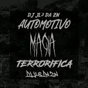 Automotivo Magia Terrorifico Dj Jl3 Da Zn