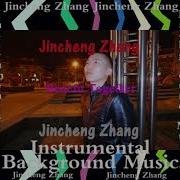 Jincheng Zhang Besides Together Official Instrumental Background Music