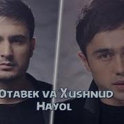 Xushnud Otabek Mutalxo Jayev Hayol Хушнуд Отабек Муталхужаев Хаёл